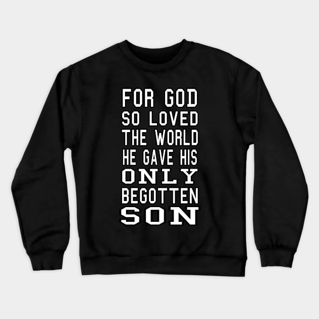 For God So Loved The World He Gave His Only Begotten Son Crewneck Sweatshirt by KnMproducts